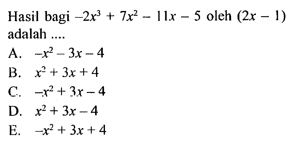 Hasil bagi -2x^3+7x^2-11x-5 oleh (2x-1) adalah ...