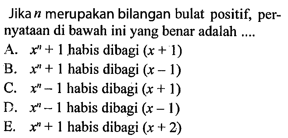 Jika n merupakan bilangan bulat positif, pernyataan di bawah ini yang benar adalah.....