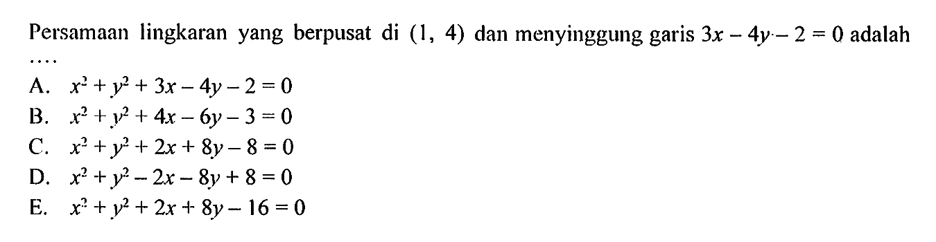 Persamaan lingkaran yang berpusat di (1, 4) dan menyinggung garis 3x-4y-2=0 adalah 