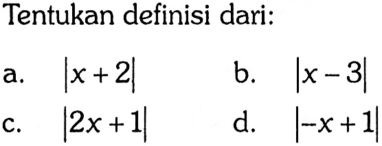 Tentukan definisi dari: a. |x+2| b. |x-3| c. |2x+1| d. |-x+1|