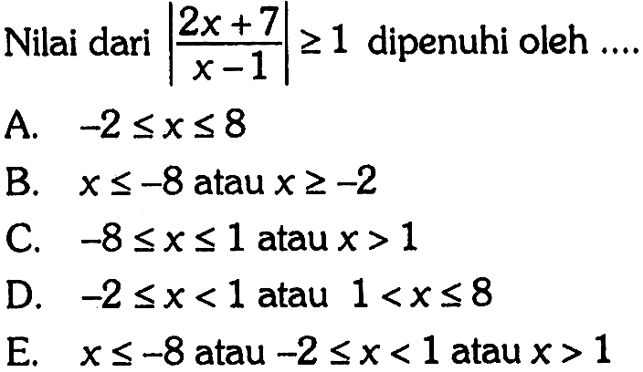 Nilai dari  |2x+7/x-1|>=1  dipenuhi oleh ....