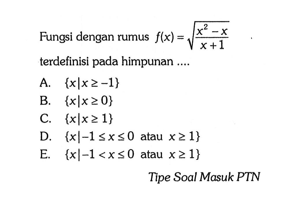 Fungsi dengan rumus f(x)=akar((x^2-x)/(x+1)) terdefinisi pada himpunan ...