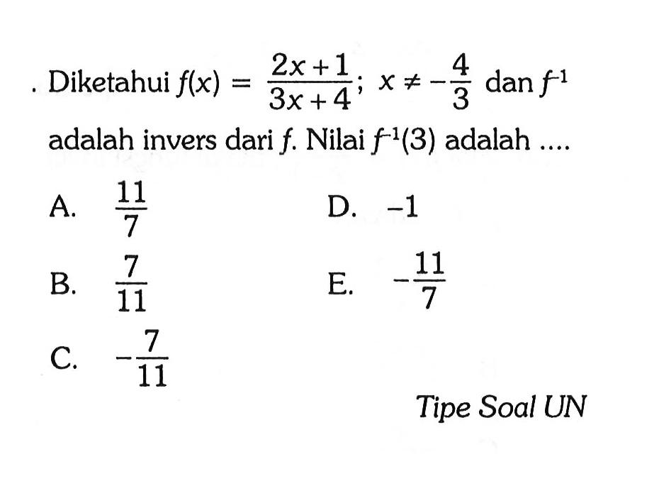 Diketahui  f(x)=(2x+1/3x+4); x=/=-4/3 dan f^(-1) adalah invers dari f. Nilai f^(-1)(3) adalah ....Tipe Soal UN