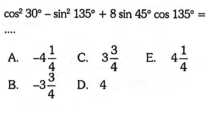 cos^2 30-sin^2 135+8 sin 45 cos 135=
