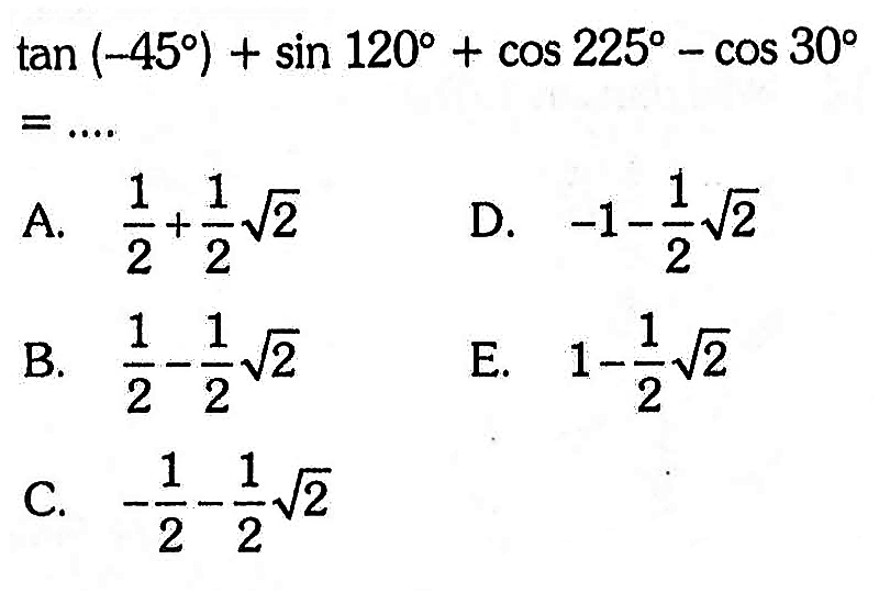 tan (-45)+sin 120+cos 225-cos 30 =...