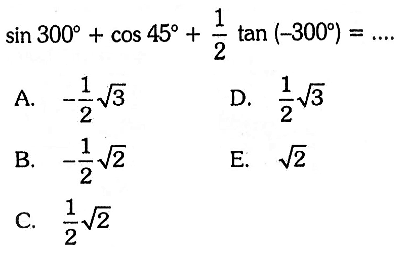 sin 300+cos 45+1/2 tan(-300)=....