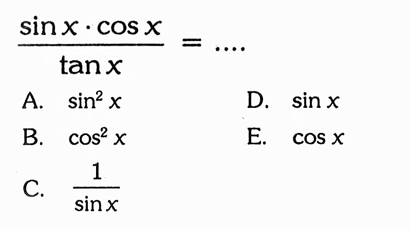 sin x.cos x/tan x=...