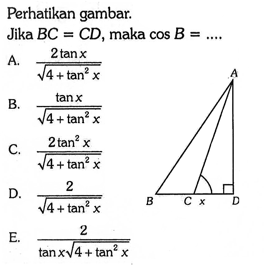 Perhatikan gambar. Jika BC=CD, maka cos B=....