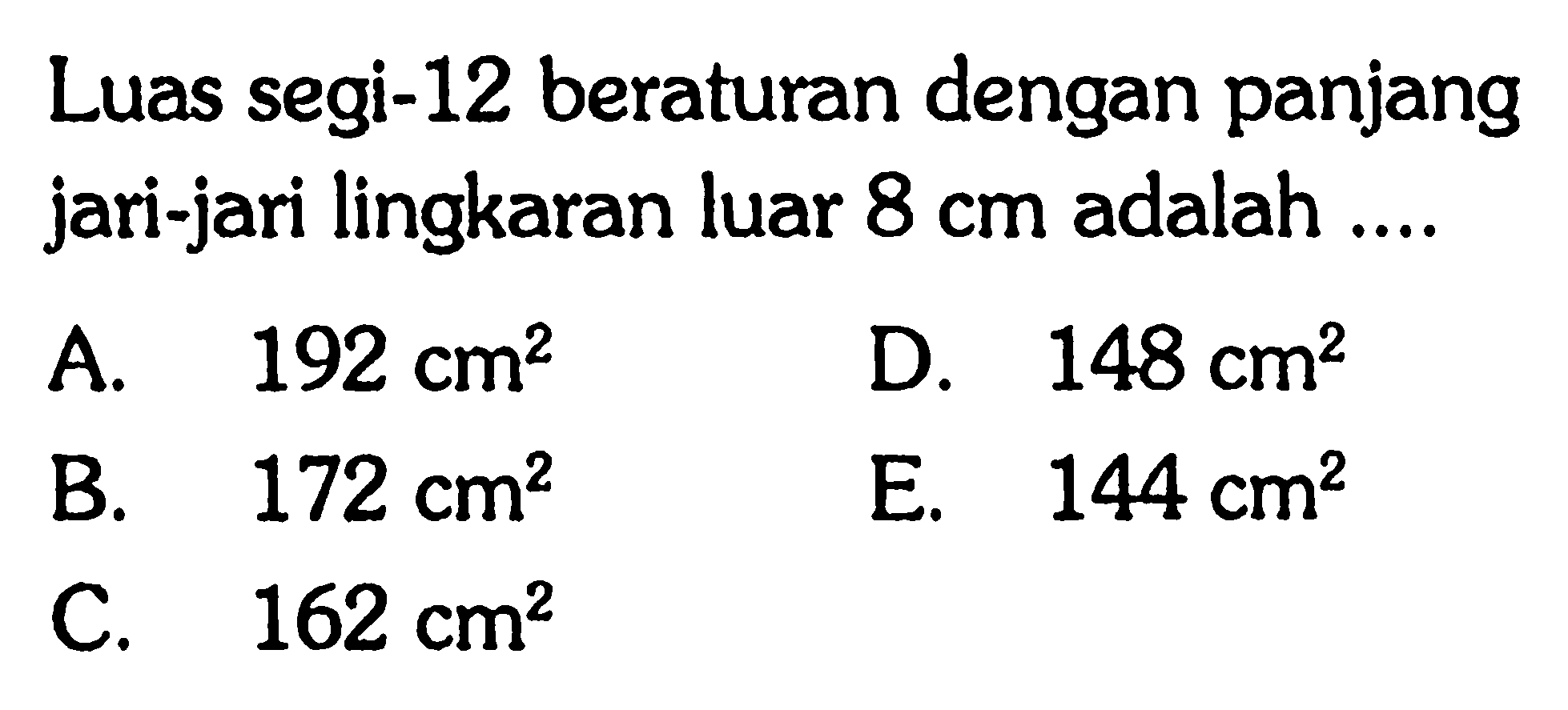 Luas segi-12 beraturan dengan panjang jari-jari lingkaran luar 8 cm adalah 