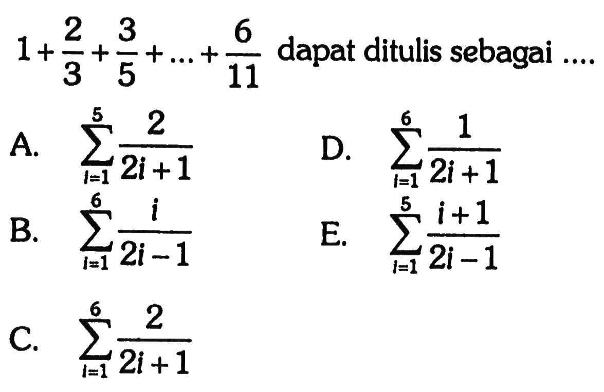 1+2/3+3/5+...+6/11 dapat ditulis sebagai