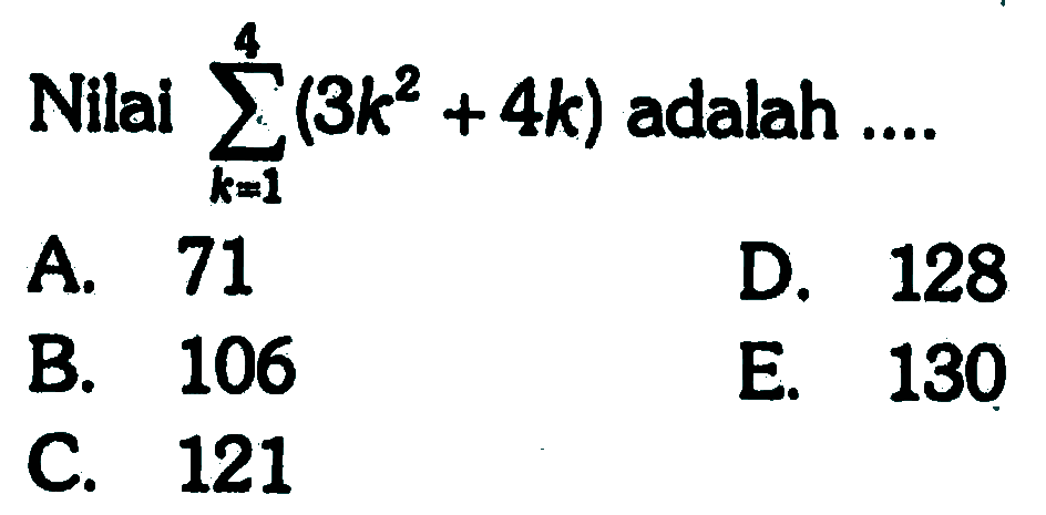 Nilai sigma k=1 4 (3k^2+4k) adalah 