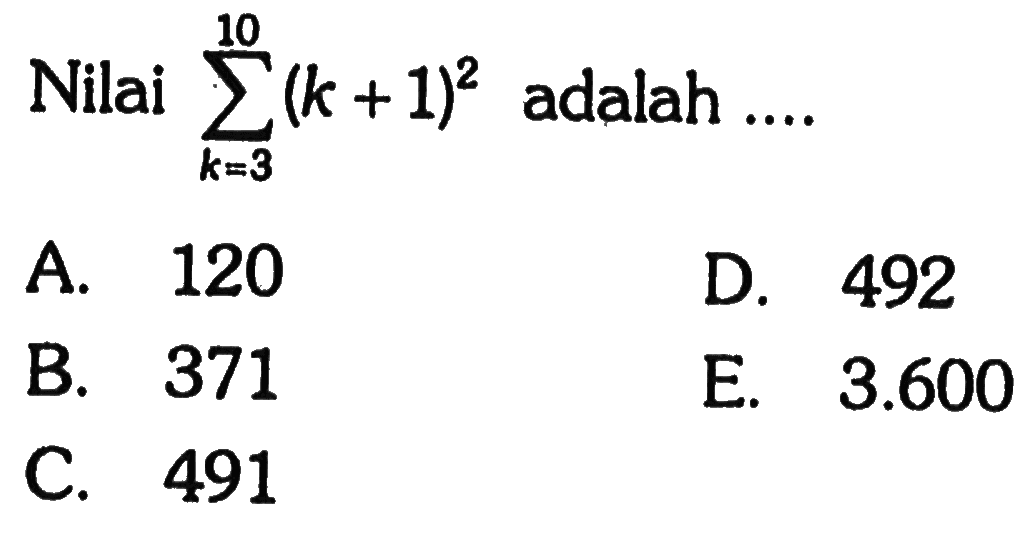 Nilai sigma k=3 10 (k+1)^2 adalah ... 