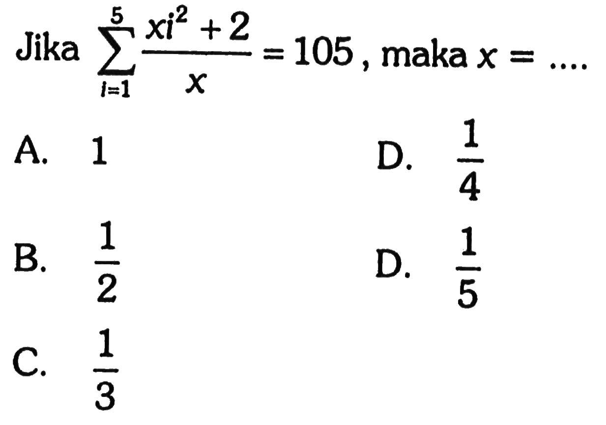 Jika sigma i=1 5 (xi^2+2)/x=105, maka x=