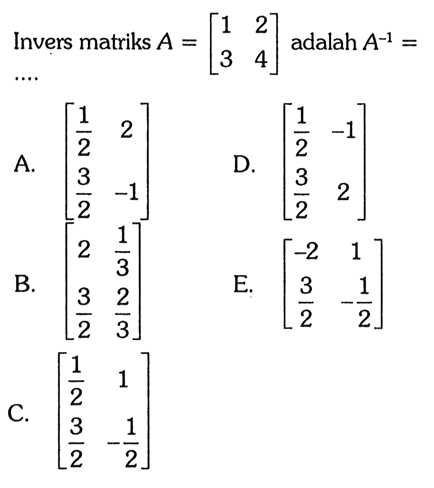 Invers matriks A = [1 2 3 4] adalah A^-1= ....