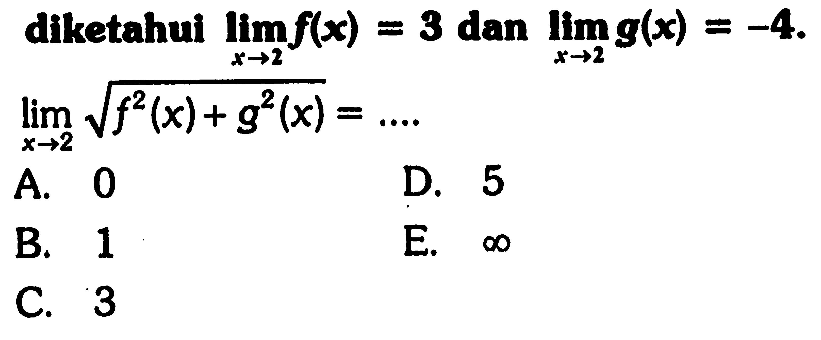 diketahui lim x->2 f(x)=3 dan lim x->2 g(x)=-4 lim x->2 akar(f^2(x)+g^2(x))=...