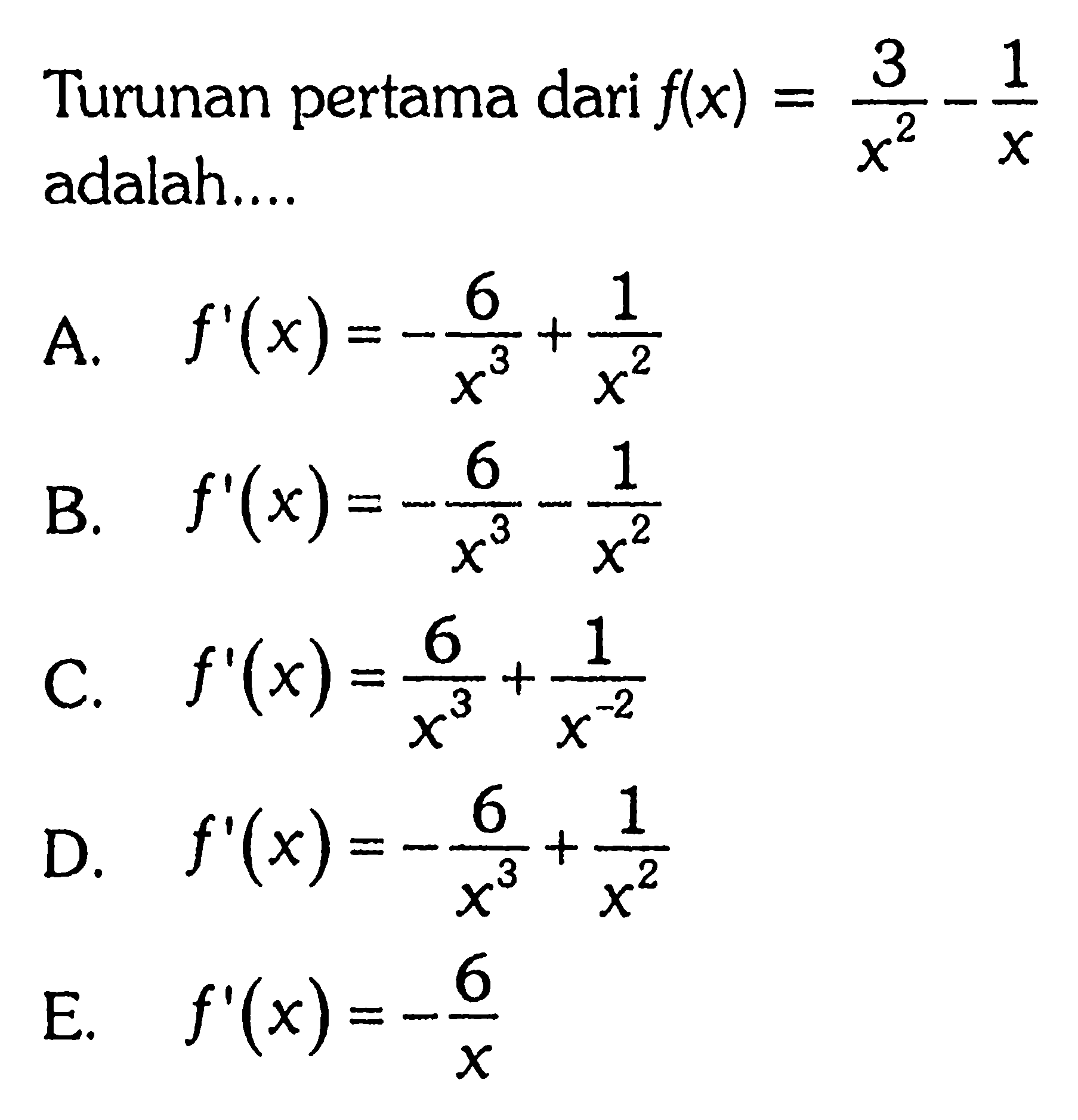 Turunan pertama dari  f(x)=(3/x^2)-(1/x)  adalah....