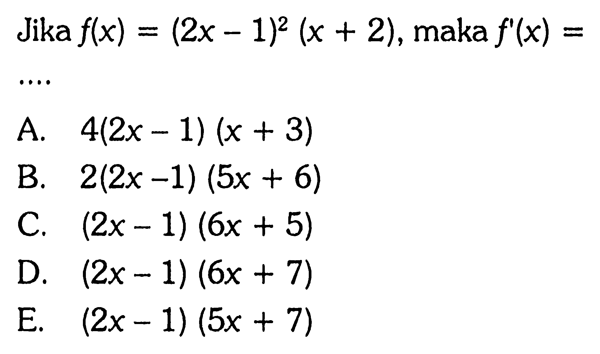 Jika f(x)=(2x-1)^2(x+2), maka  f'(x)= 