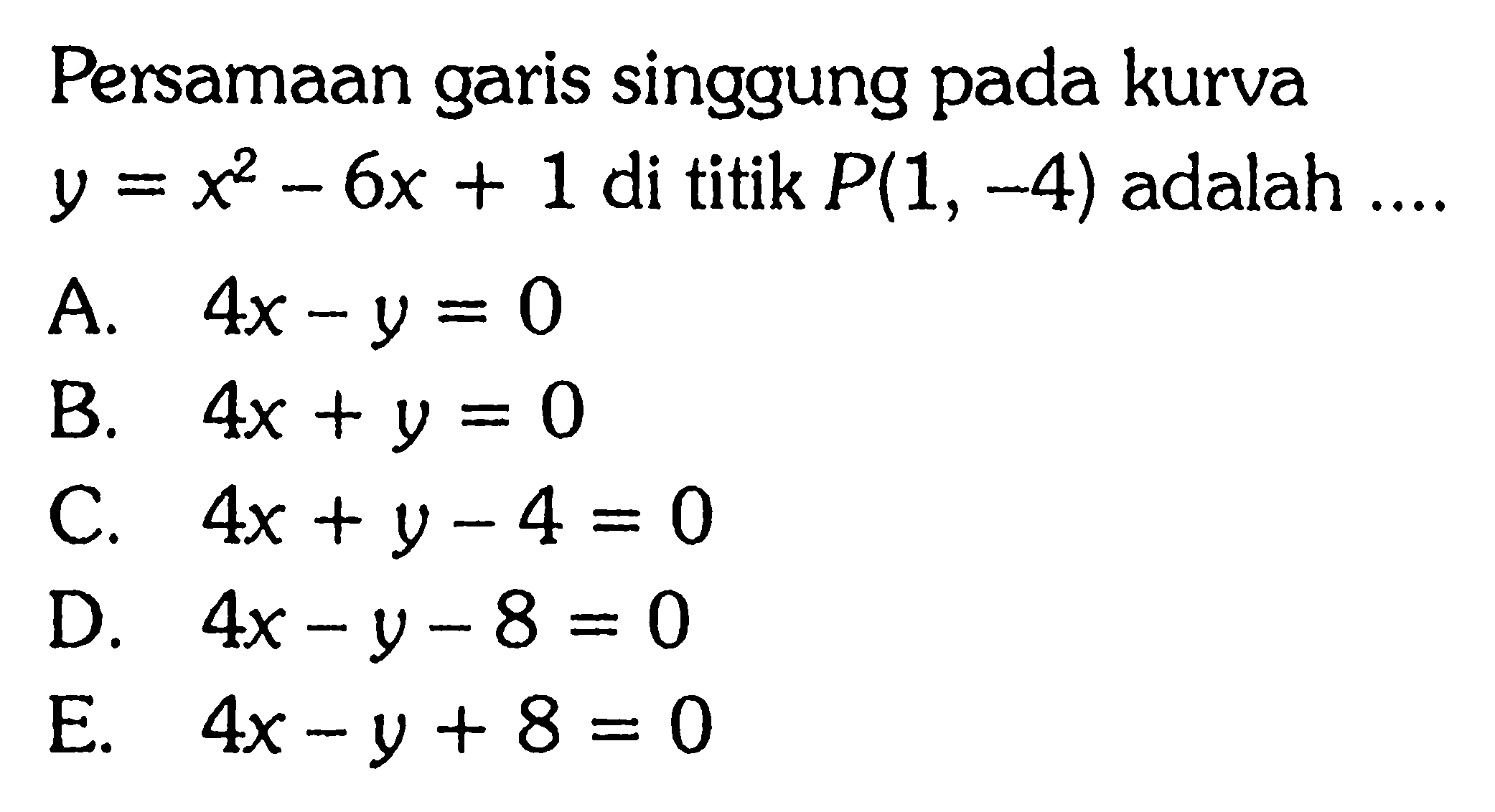 Persamaan garis singgung pada kurva y=x^2-6x+1 di titik P(1,-4) adalah ....