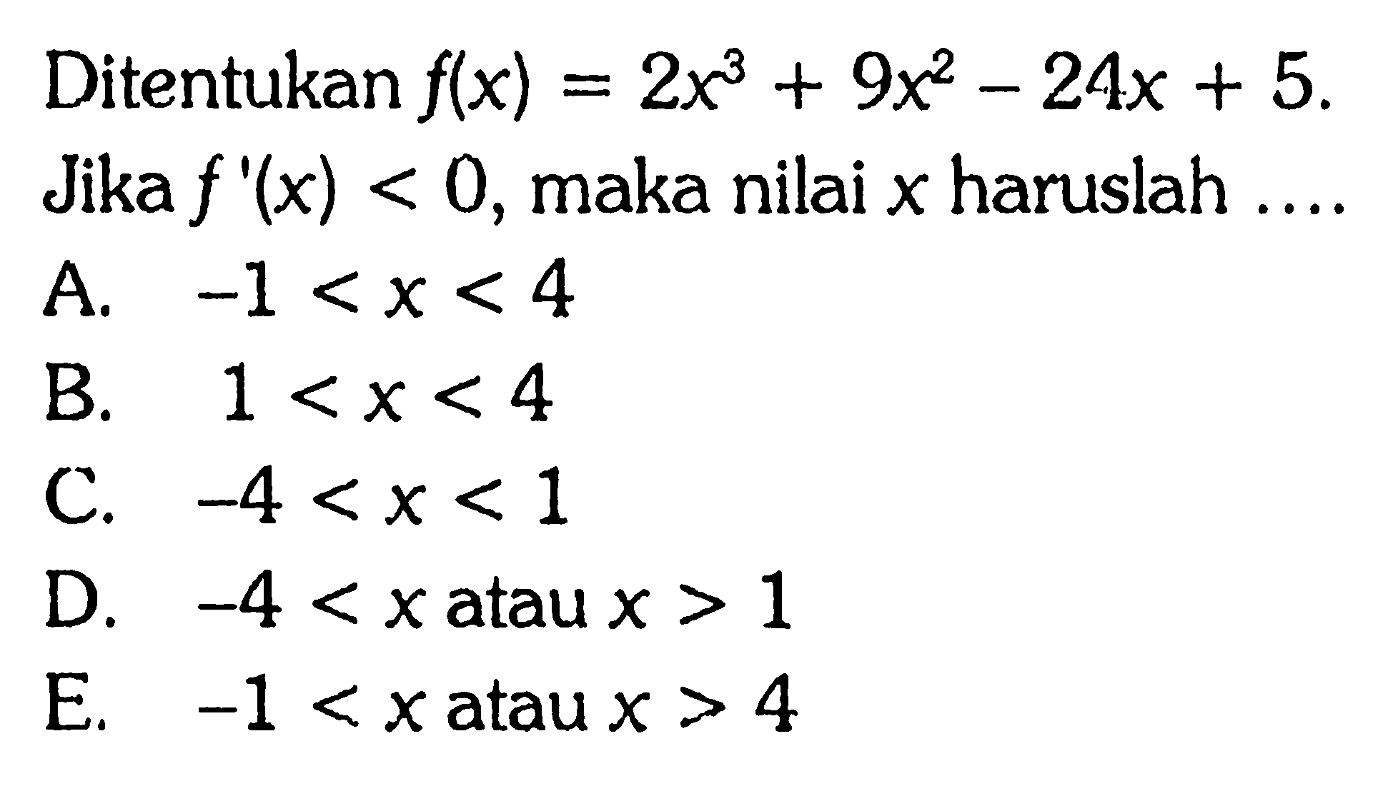 Ditentukan f(x)=2x^3+9x^2-24x+5. Jika f'(x)<0, maka nilai x haruslah....