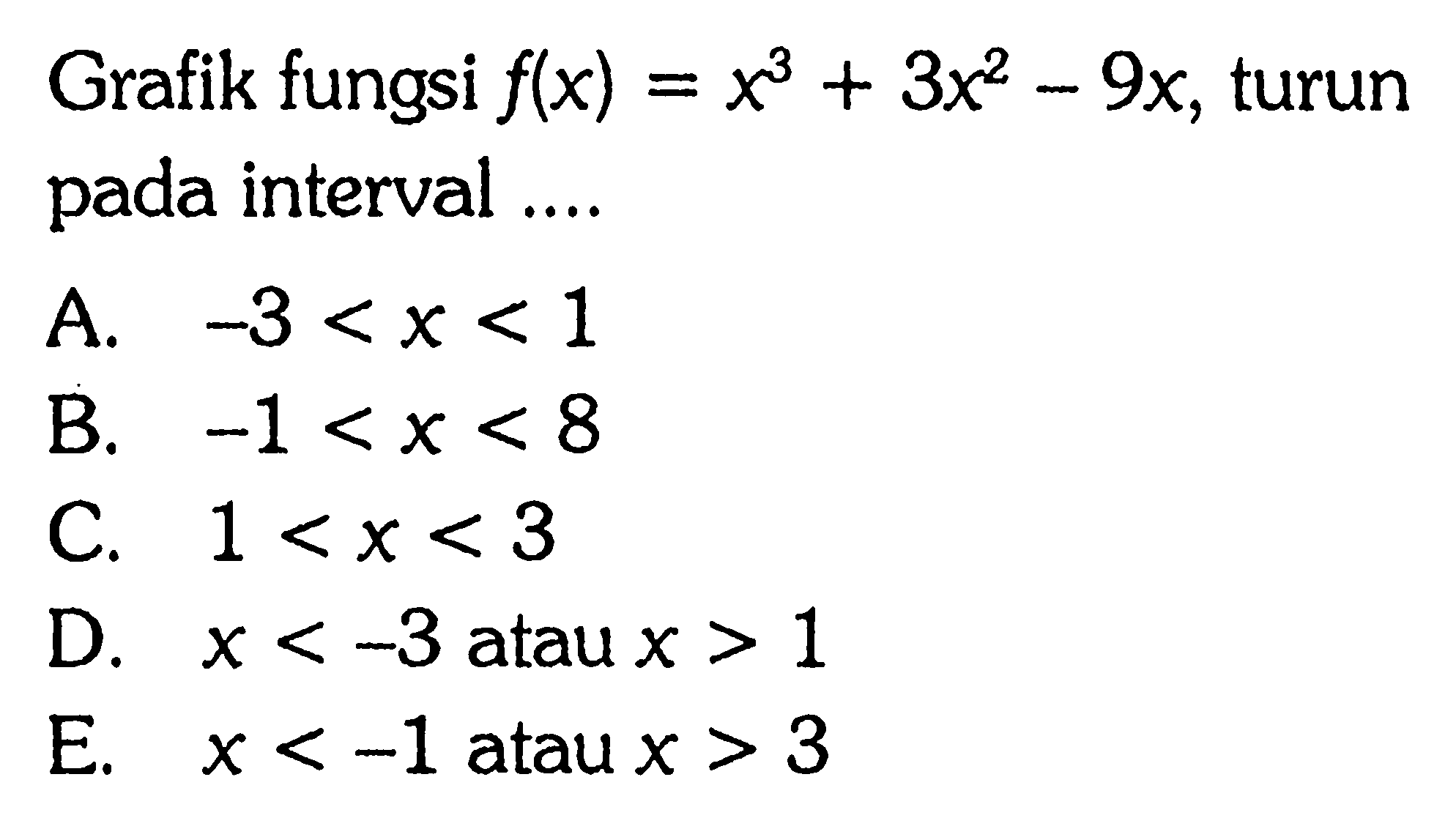 Grafik fungsi f(x)=x^3+3x^2-9x, turun pada interval ....