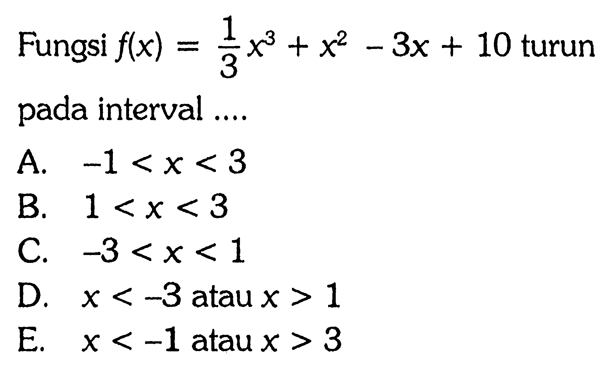 Fungsi  f(x)=1/3 x^3+x^2-3x+10 turun pada interval ....