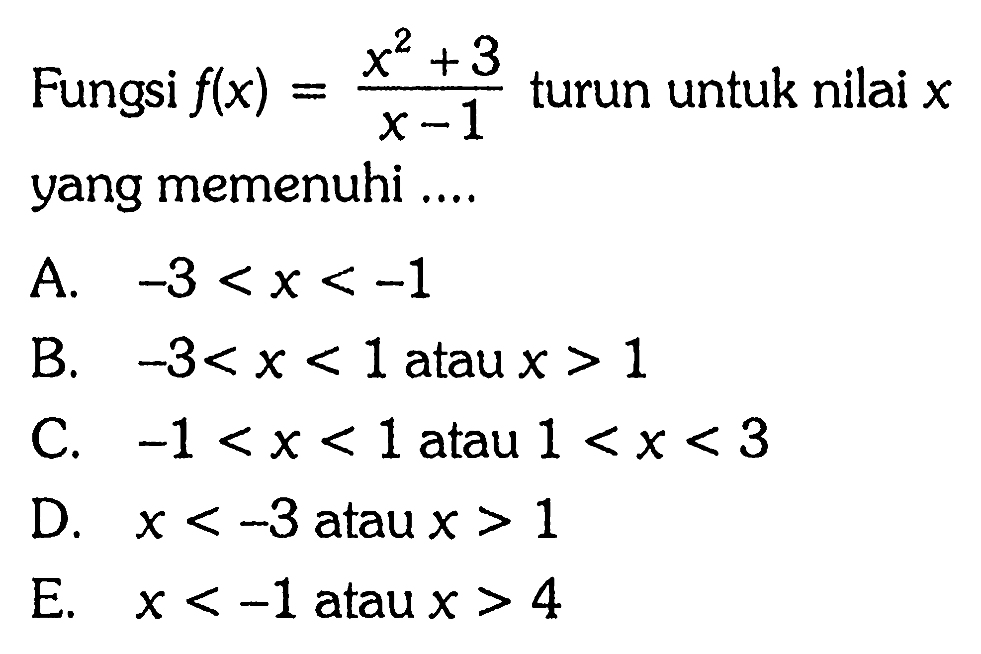 Fungsi  f(x)=(x^2+3)/(x-1) turununtuk nilai x yang memenuhi ....