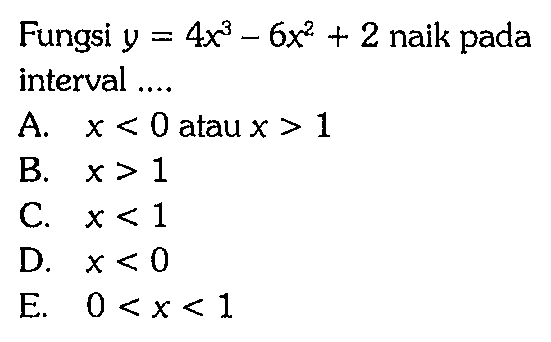 Fungsi  y=4x^3-6x^2+2 naik pada interval ...