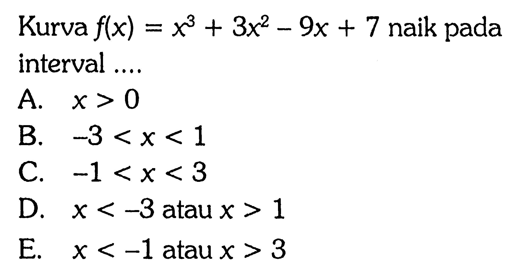 Kurva f(x)=x^3+3x^2-9x+7 naik pada interval ...
