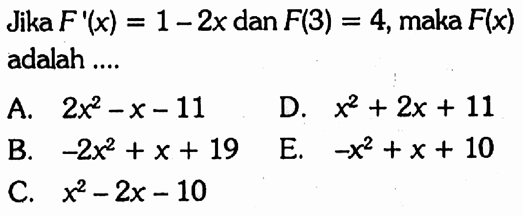 Jika F'(x)=1-2x dan F(3)=4, maka F(x) adalah ....