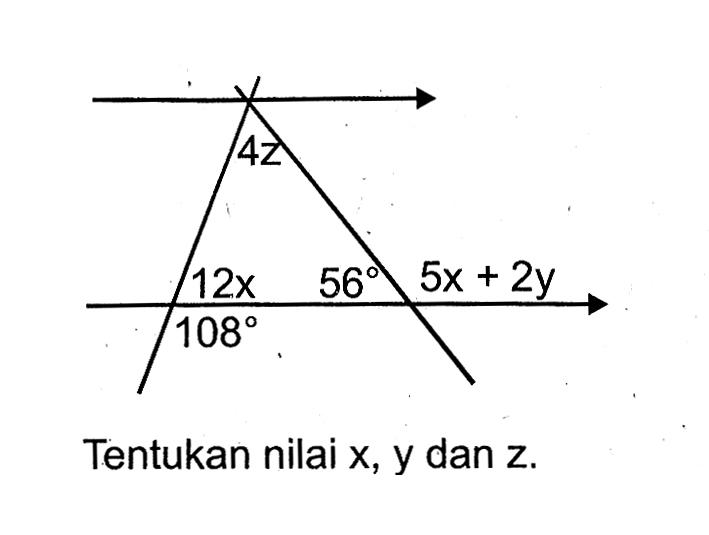 Tentukan nilai x, y dan z. 4z 12x 56 5x+2y 108