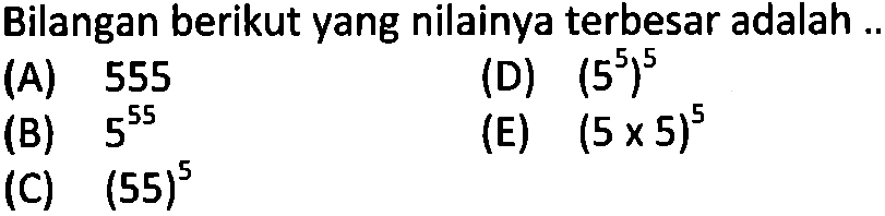 Bilangan berikut yang nilainya terbesar adalah ..