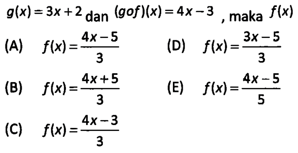 g(x)=3x+2 dan (gof)(x)=4x-3, maka f(x) 