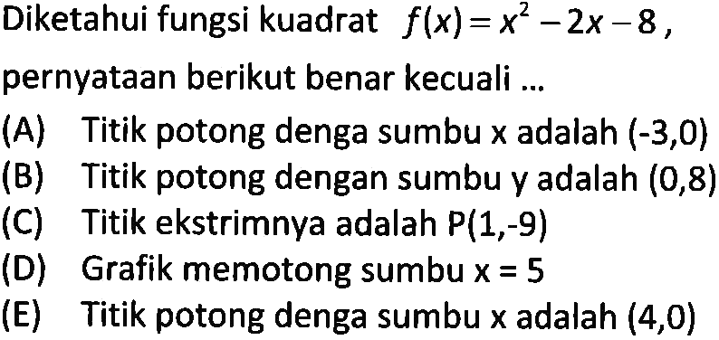 Diketahui fungsi kuadrat f(x) = x^2 - 2x - 8, pernyataan berikut benar kecuali...