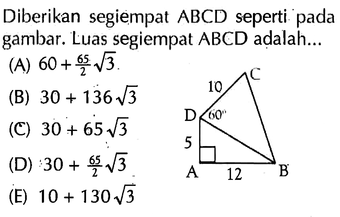 Diberikan segiempat ABCD seperti pada gambar. Luas segiempat ABCD adalah... 10 5 12 60