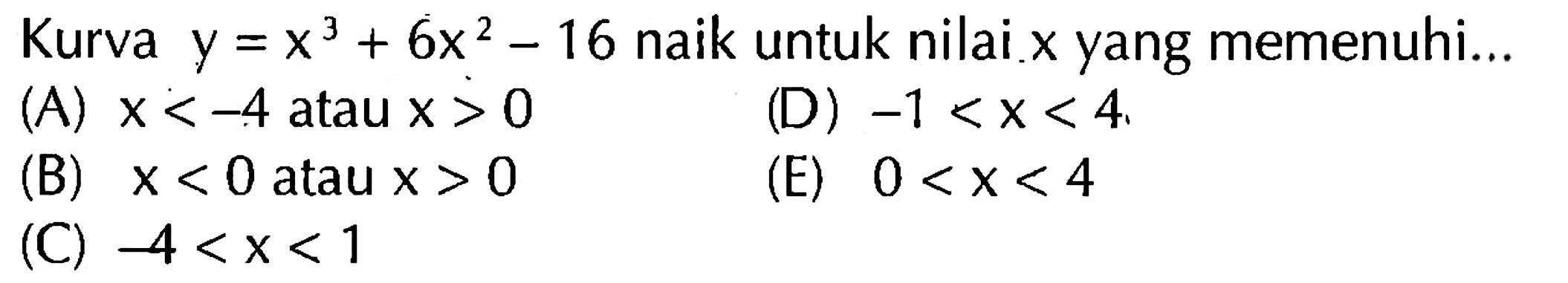 Kurva y=x^3+6x^2-16 naik untuk nilai x yang memenuhi...