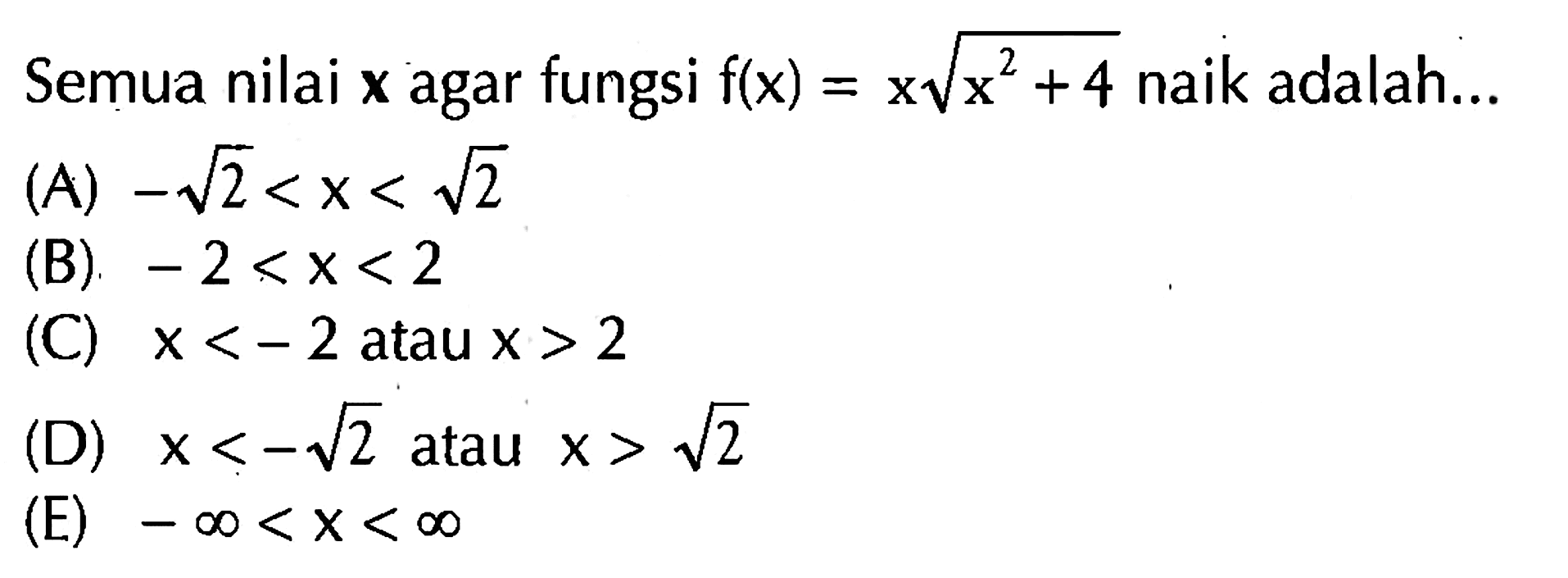 Semua nilai x agar fungsi f(x)=x akar(x^2+4) naik adalah...