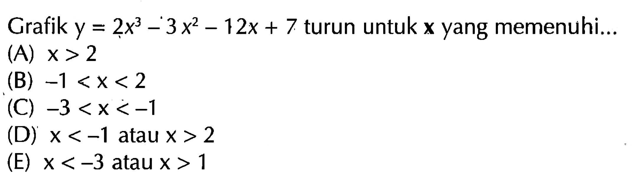 Grafik  y=2x^3-3x^2-12x+7  turun untuk  x  yang memenuhi...