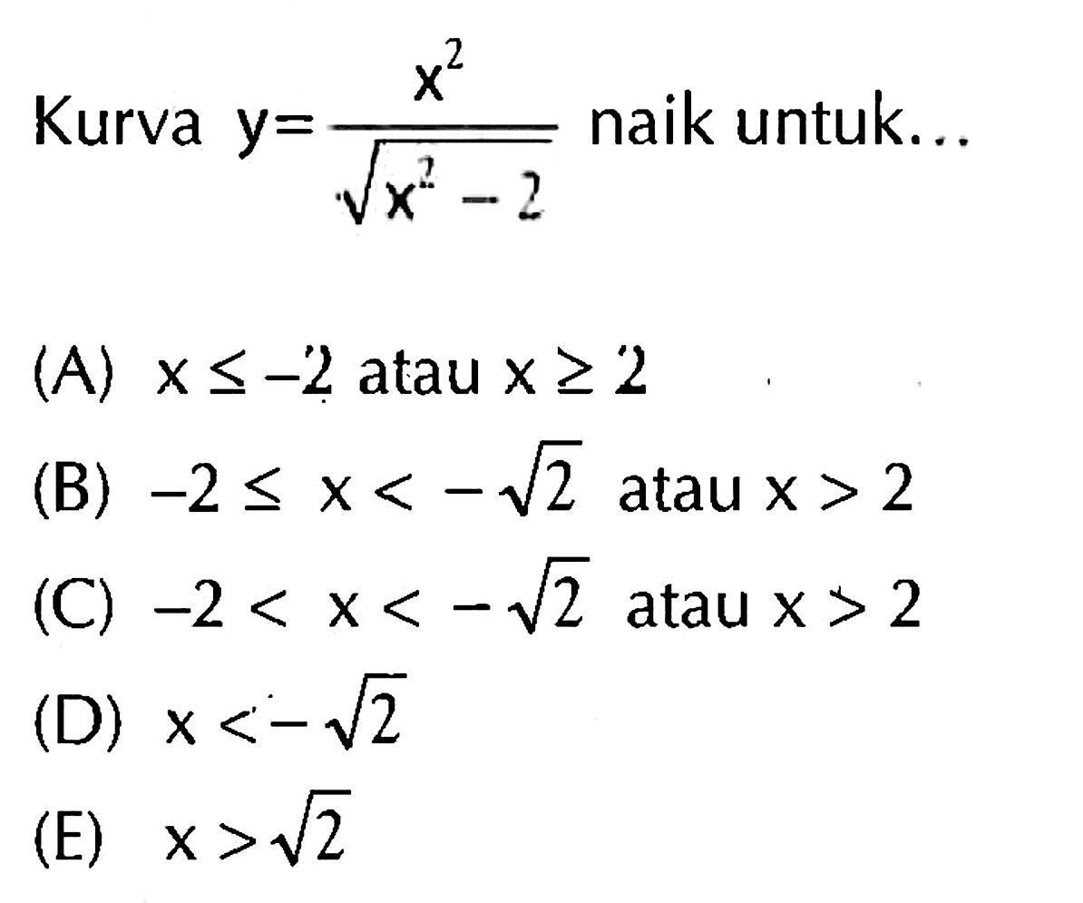 Kurva  y=(x^2)/(akar(x^2-2)) naik untuk...