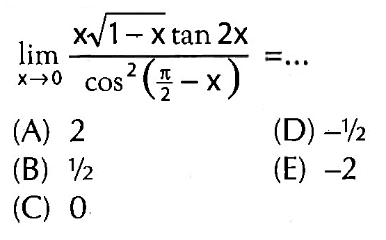 limit x->0 (x akar(1-x) tan 2x)/cos^2 (pi/2-x)=...