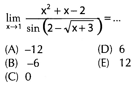 limit x -> 1 (x^2+x-2)/sin(2-akar(x+3))=...