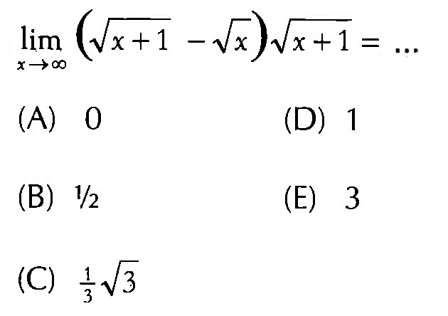 lim x menuju tak hingga (akar(x+1)-akar(x)) akar(x+1)=...