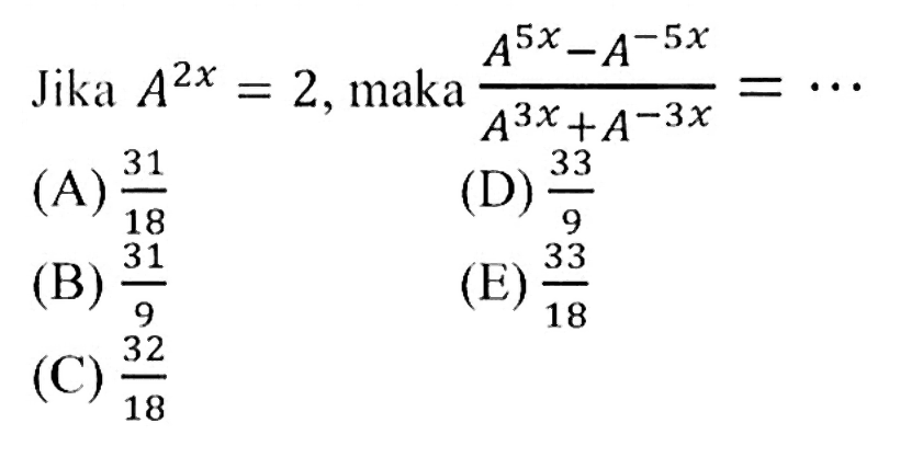 Jika A^(2x)=2, maka (A^(5x)-A^(-5x)/(A^3x +A^(-3x)=...