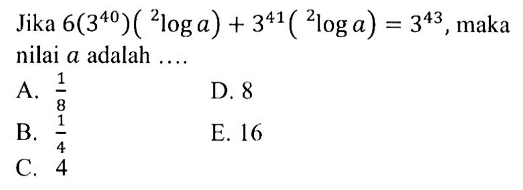 Jika 6(3^40)(2loga)+3^41(2loga)=3^43, maka nilai a adalah ....