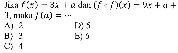 Jika f(x)=3x+a dan (fof)(x)=9x+a+3, maka f(a)=... 
