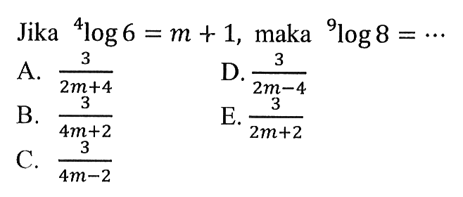 Jika 4log6=m+1, maka 9log8=...