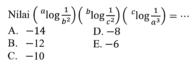 Nilai (alog(1/b^2) (blog(1/c^2) (clog(1/a^3)) =