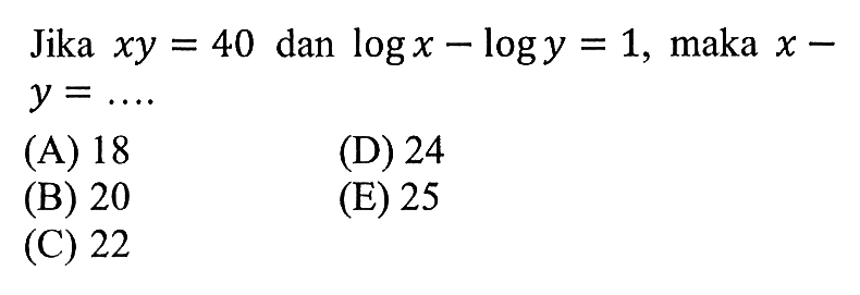 Jika xy=40 dan logx-logy=1, maka x-y= ....