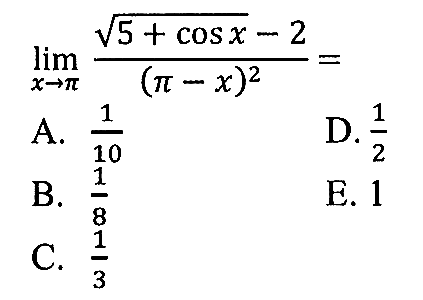 limit x->pi (akar(5+cos x)-2)/((pi-x)^2)=