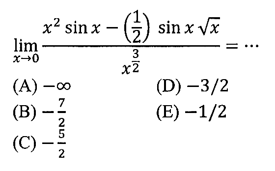 limit x -> 0 (x^2 sin x -(1/2) sin x akar(x))/(x^(3/2)) = ....