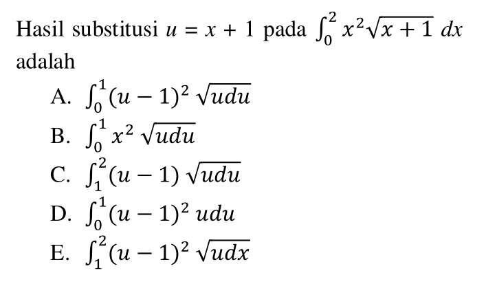 Hasil substitusi  u=x+1 pada integral 0 2 x^2 akar(x+1) dx  adalah 